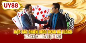 Hợp tác chiến lược UY88 và LUCK8