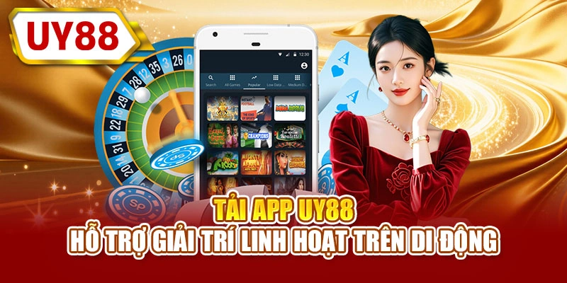 Tải app UY88 hỗ trợ giải trí linh hoạt trên di động